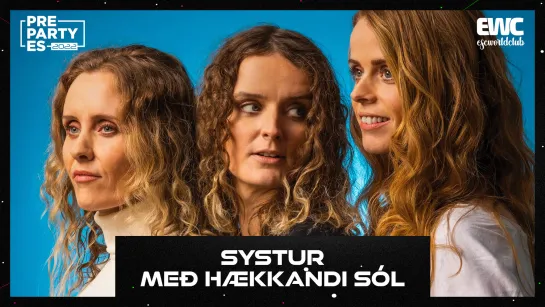 Исландия: Systur - Með Hækkandi Sól (PrePartyES 2022)