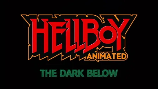 "Хеллбой: Мрачные глубины / Hellboy :The Dark Below ."