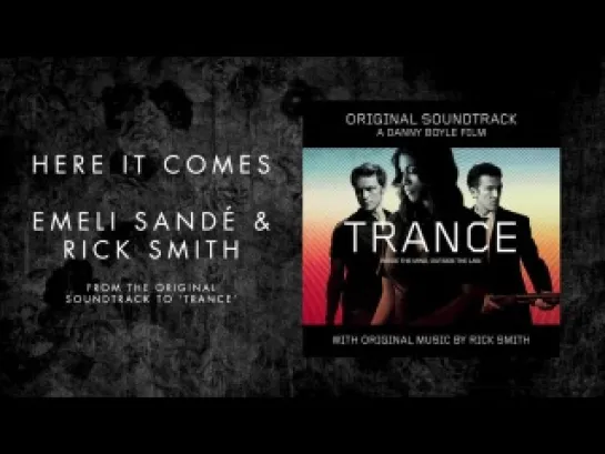 Emeli Sandé & Rick Smith - Here It Comes (OST "Trance")