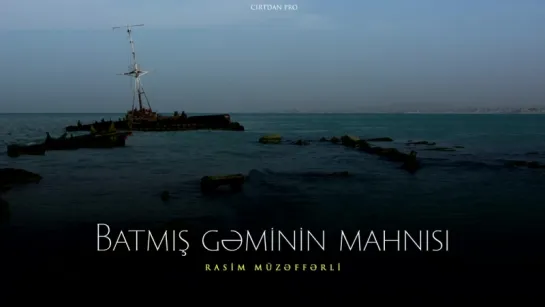 Rasim Müzəffərli — Batmış Gəminin mahnısı