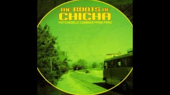 Roots of chicha - psychedelic cumbias from peru part 1