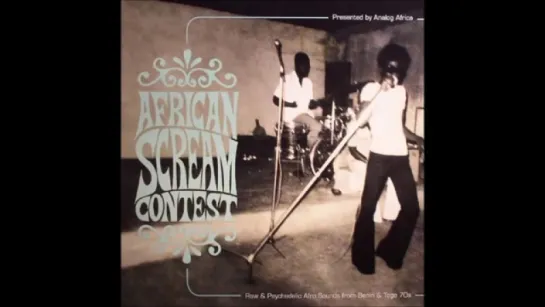 African Scream Contest Raw  Psychedelic Afro Sounds From Benin  Togo 70s [full album]