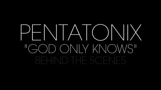 Pentatonix “God only knows” (behind the scenes)