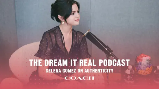 #DreamItReal Podcast Ep.1 featuring Selena Gomez