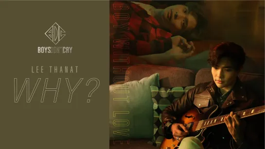 [HIGH SUB] WHY? - LEE THANAT | BOYS DON'T CRY (рус. саб)