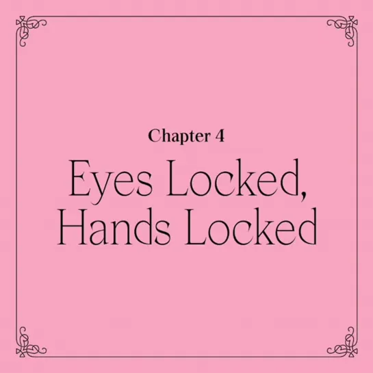 chapter 4 'eyes locked, hands locked'