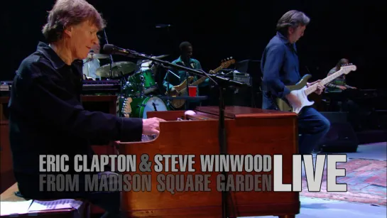 Eric Clapton & Steve Winwood - Live From Madison Square Garden, 2008. Фрагмент из видео-концерта.