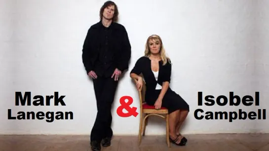 Mark Lanegan & Isobel Campbell - "Eyes Of Green"