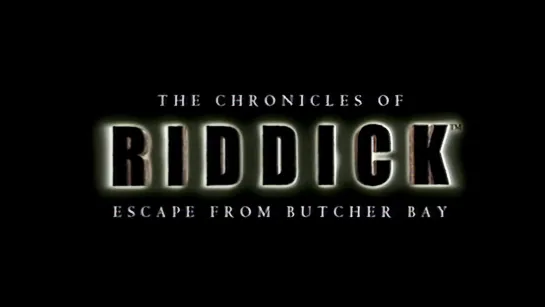 "The Chronicles of Riddick Escape from Butcher Bay" - Trailer