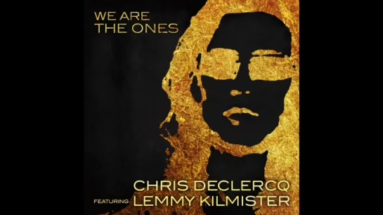 We Are The Ones - Chris Declercq Featuring Lemmy Kilmister of Motörhead