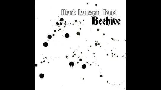 Mark Lanegan Band - Beehive