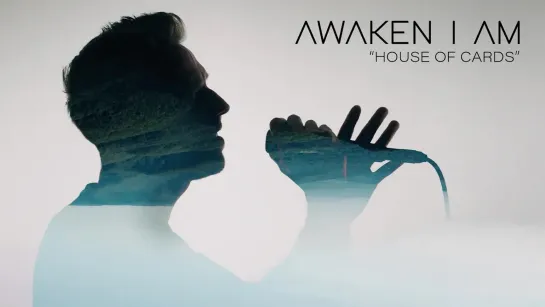 Awaken I Am - House of Cards