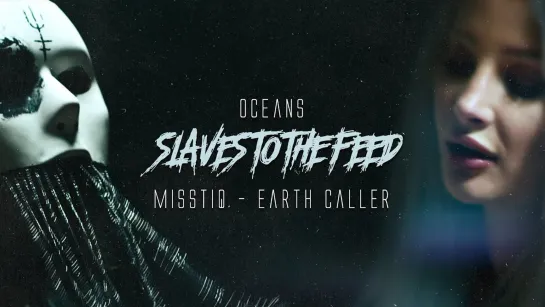 Oceans - Slaves To The Feed (feat. Misstiq & Earth Caller)