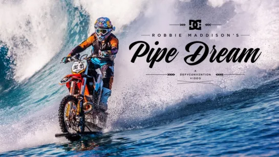 DC SHOES  ROBBIE MADDISON S  PIPE DREAM