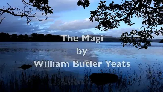 POEMS ABOUT LOVE AND LIFE - WB Yeats - The Magi - Irish Poetry