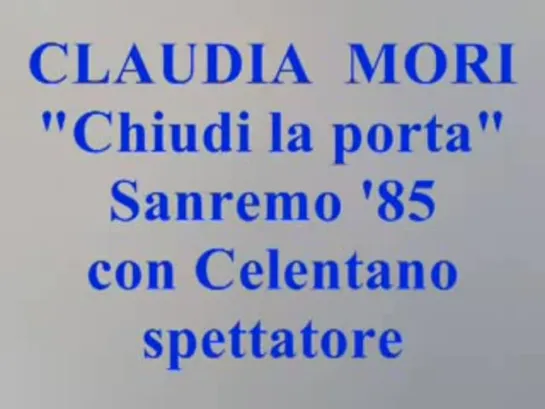 Claudia Mori - Chiudi la porta (Sanremo '85)