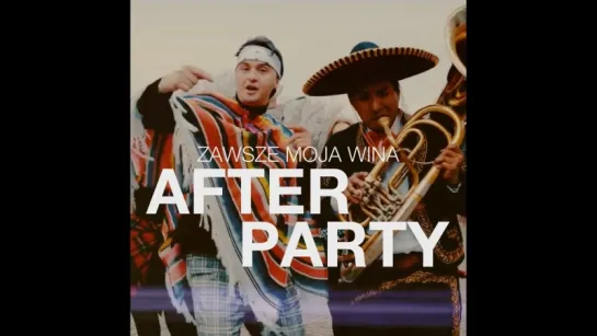 AFTER PARTY - ZAWSZE MOJA WINA