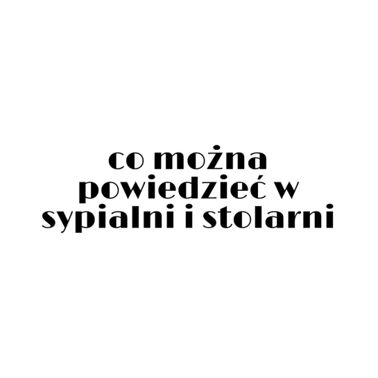 co mozna powiedziec w sypialni i stolarni