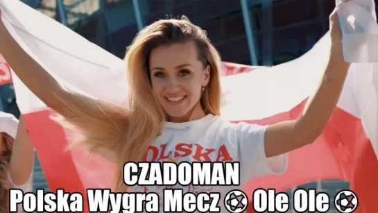 CZADOMAN - Polska Wygra Mecz ⚽  Ole Ole ⚽