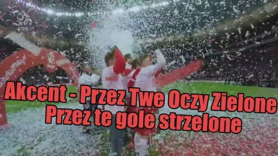 Akcent - Przez Twe Oczy Zielone  - Przez te gole strzelone