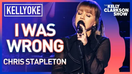 Kelly Clarkson - I Was Wrong (Chris Stapleton Cover The Kelly Clarkson Show Live)