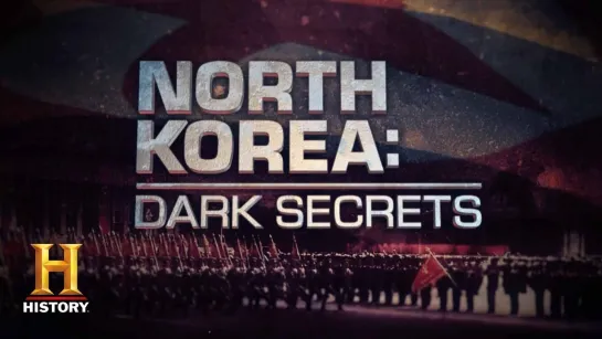 Северная Корея: Темные тайны / 2018 / США / "North Korea: Dark Secrets"