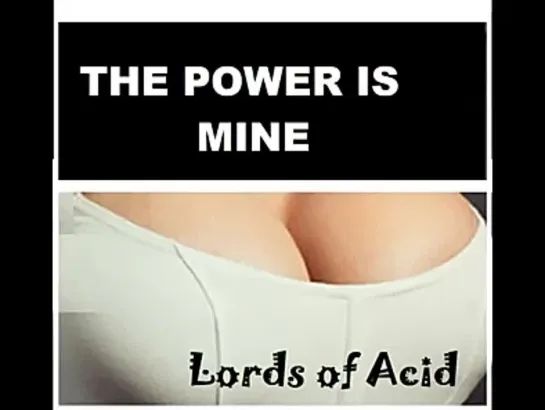 Lords of Acid  - The Power is Mine (In your Hand remix) 🎧🎶