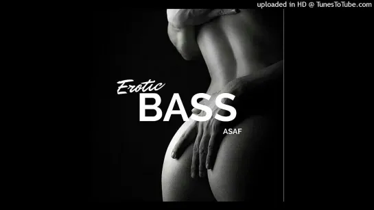 Asaf-Erotic Bass 🎧🎵