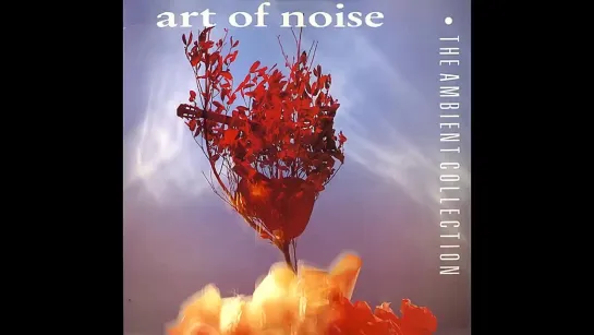 The Art Of Noise - The Ambient Collection 90’s 🎧😌🎶