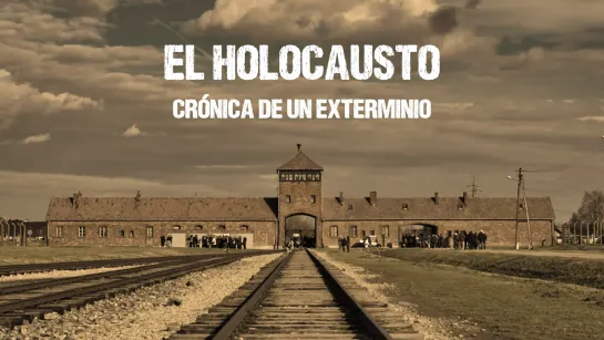 El Holocausto, Cronica de un exterminio