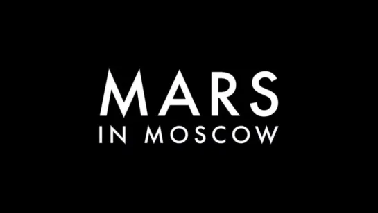 MARS IN MOSCOW