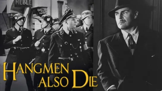 Палачи тоже умирают / Hangmen Also Die! (1943)