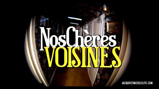 Nos Cheres Voisines