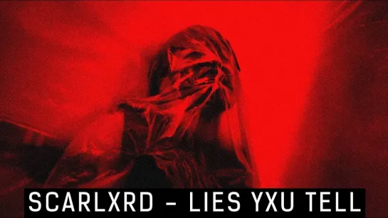 SCARLXRD - Lies Yxu Tell (2018)