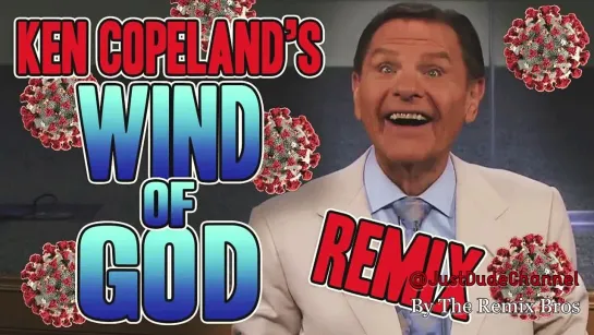 Ken Copeland's Wind Of God | The Remix Bros