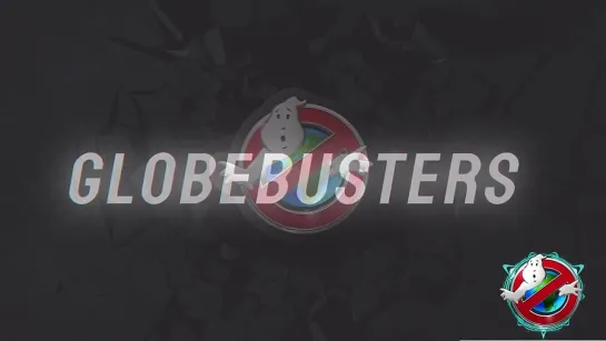 GLOBEBUSTERS - Охотники за Глобусом.