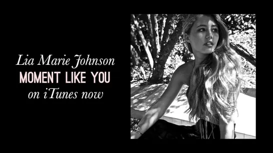 Lia Marie Johnson - Moment Like You