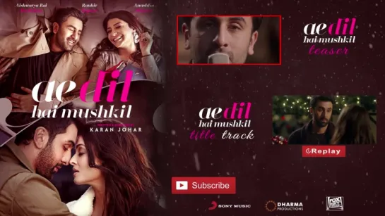 Ae Dil Hai Mushkil - Full Song Video  Karan Johar  Aishwarya, Ranbir, Anushka  Pritam  Arijit