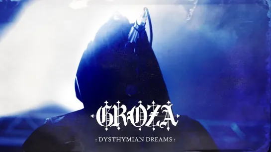 GROZA - Dysthymian Dreams [Official Videoclip] 2024