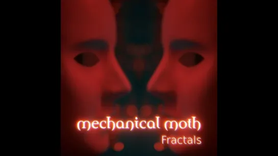 MECHANICAL MOTH - Fractals [Official Videoclip] 2024