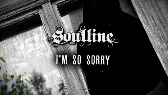 SOULLINE - Im So Sorry [Official Lyric Video / Visualizer] 2024