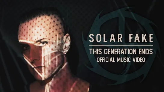 SOLAR FAKE - This Generation Ends [Official Videoclip] 2024