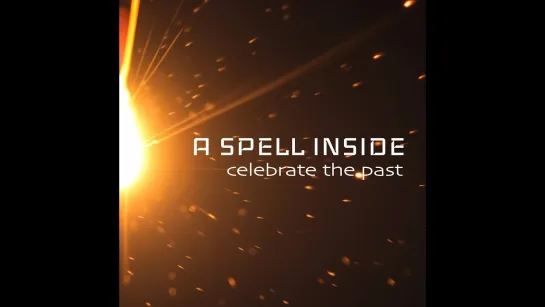 A SPELL INSIDE - Celebrate the past [Official Lyric Video / Visualizer] 2024