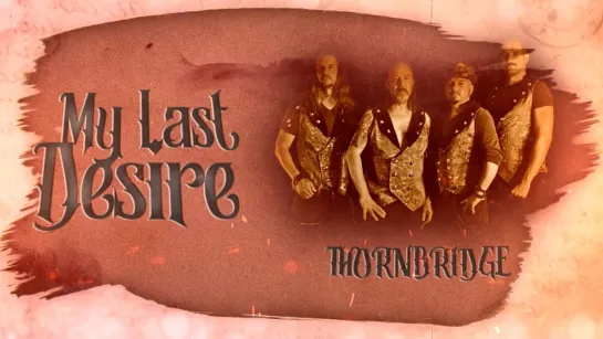 THORNBRIDGE - My Last Desire [Official Lyric Video / Visualizer] 2024