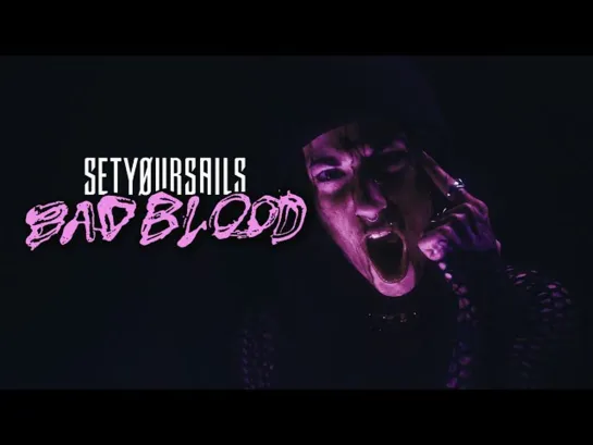 SETYØURSAILS - Bad Blood (feat. Adrian Estrella) [Official Videoclip] 2024