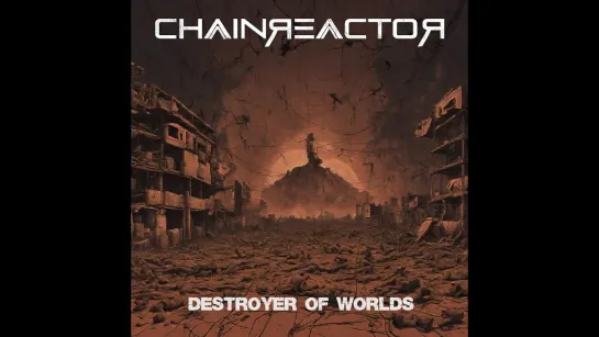 CHAINREACTOR - Destroyer of Worlds [Official Videoclip] 2024