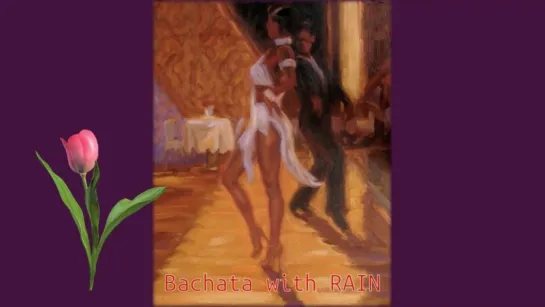 Bachata with RAIN