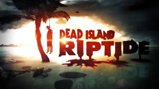 Dead Island Riptide - Debut CGI Trailer