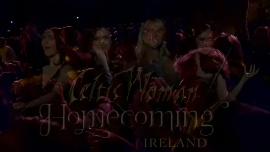 Celtic Woman: Homecoming~Live from Ireland (Trailer)