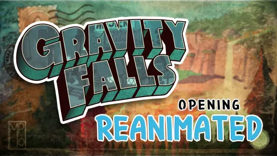 GRAVITY FALLS - OPENING REANIMATED